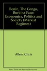 Benin/the Congo/Burkina Faso Economics Politics and Society