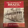 The Tramways of Brazil A One Hundred Thirty Year Survey