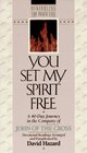 You Set My Spirit Free: A 40-Day Journey in the Company of John of the Cross (Rekindling the Inner Fires)