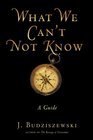 What We Can't Not Know A Guide