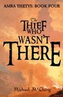 The Thief Who Wasn't There (Amra Thetys) (Volume 4)