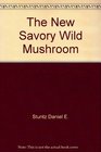 The new savory wild mushroom