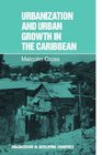 Urbanization and Urban Growth in the Caribbean An Essay on Social Change in Dependent Societies