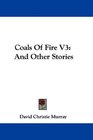 Coals Of Fire V3 And Other Stories