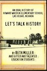 Let's Talk History An Oral History of Howard Wasden Elementary School Las Vegas Nevada