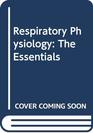 Respiratory Physiologythe Essentials
