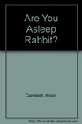 Are You Asleep Rabbit