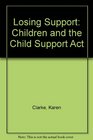 Losing Support Children and the Child Support Agency