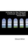 A Guide to the Textual Criticism of the New Testamant