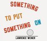 Lawrence Weiner Something To Put Something On