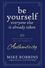 Be Yourself Everyone Else is Already Taken Transform Your Life with the Power of Authenticity