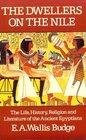 The Dwellers on the Nile The Life History Religion and Literature of the Ancient Egyptians