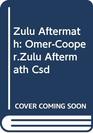 Zulu Aftermath OmerCooperZulu Aftermath Csd