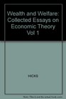 Wealth and Welfare Collected Essays on Economic Theory Vol 1