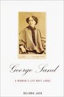 George Sand  A Woman's Life Writ Large