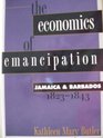 The Economics of Emancipation Jamaica and Barbados 18231843