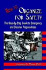 How to Organize for Safety The StepByStep Guide to Emergency and Disaster Preparedness