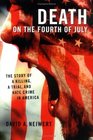 Death on the Fourth of July  The Story of a Killing A Trial and Hate Crime in America