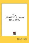 The Life Of W B Yeats 18651939