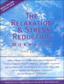 The Relaxation and Stress Reduction Workbook