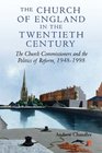 The Church of England in the Twentieth Century The Church Commissioners and the Politics of Reform 19481998
