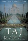 Taj Mahal Passion and Genius at the Heart of the Moghul Empire