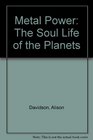 Metal Power The Soul Life of the Planets