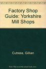 Factory Shop Guide Yorkshire Mill Shops