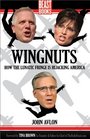 Attack of the Wingnuts: How the Lunatic Fringe is Hijacking America
