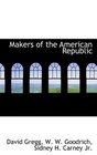 Makers of the American Republic