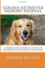 Golden Retriever Memory Journal A personal dog journal for you to record your dog's life as it happens