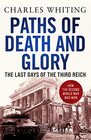 Paths of Death and Glory The Last Days of the Third Reich