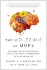 The Molecule of More How a Single Chemical in Your Brain Drives Love Sex and Creativityand Will Determine the Fate of the Human Race