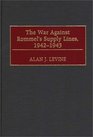 The War Against Rommel's Supply Lines 19421943