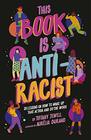 This Book Is AntiRacist 20 lessons on how to wake up take action and do the work