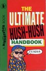 The Ultimate Hushhush Handbook