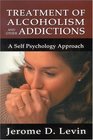 Treatment of Alcoholism and Other Addictions A SelfPsychology Approach