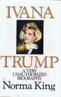 Ivana Trump A Very Unauthorized Biography