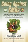 Going Against GMOs CalltoAction Special Edition The FastGrowing Movement to Avoid Unnatural Genetically Modified Foods to Take Back Our Food and Health
