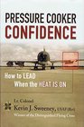 Pressure Cooker Confidence Ahow to Lead When the Heat Is On