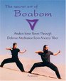 The Secret Art of Boabom Awakening Inner Power Through DefenseMeditation from Ancient Tibet