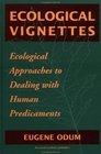 Ecological Vignettes Ecological Approaches to Dealing with Human Predicaments