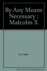 By Any Means Necessary  Malcolm X