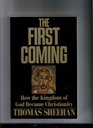 The First Coming : How the Kingdom of God became Christianity