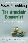 Armchair Economist Economics and Everyday Experience