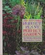 Perfect Plant Perfect Garden The 200 Most Rewarding Plants for Every Garden
