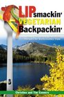 Lipsmackin' Vegetarian Backpackin' Lightweight TrailTested Vegetarian Recipes for Backcountry Trips