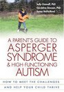 A Parent's Guide to Asperger Syndrome and HighFunctioning Autism How to Meet the Challenges and Help Your Child Thrive