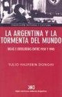 Argentina y la tormenta del mundo Ideas e ideologias entre 1930 y 1945