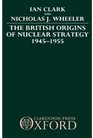 The British Origins of Nuclear Strategy 19451955